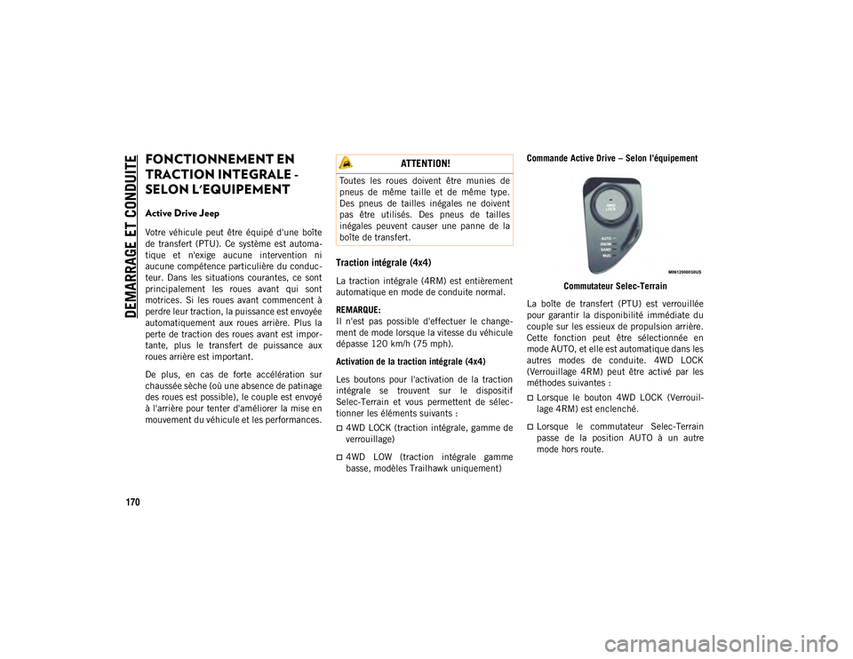 JEEP COMPASS 2020  Notice dentretien (in French) DEMARRAGE ET CONDUITE
170
FONCTIONNEMENT EN 
TRACTION INTEGRALE - 
SELON L'EQUIPEMENT
Active Drive Jeep
Votre  véhicule  peut  être  équipé  d'une  boîte
de  transfert  (PTU).  Ce  systè