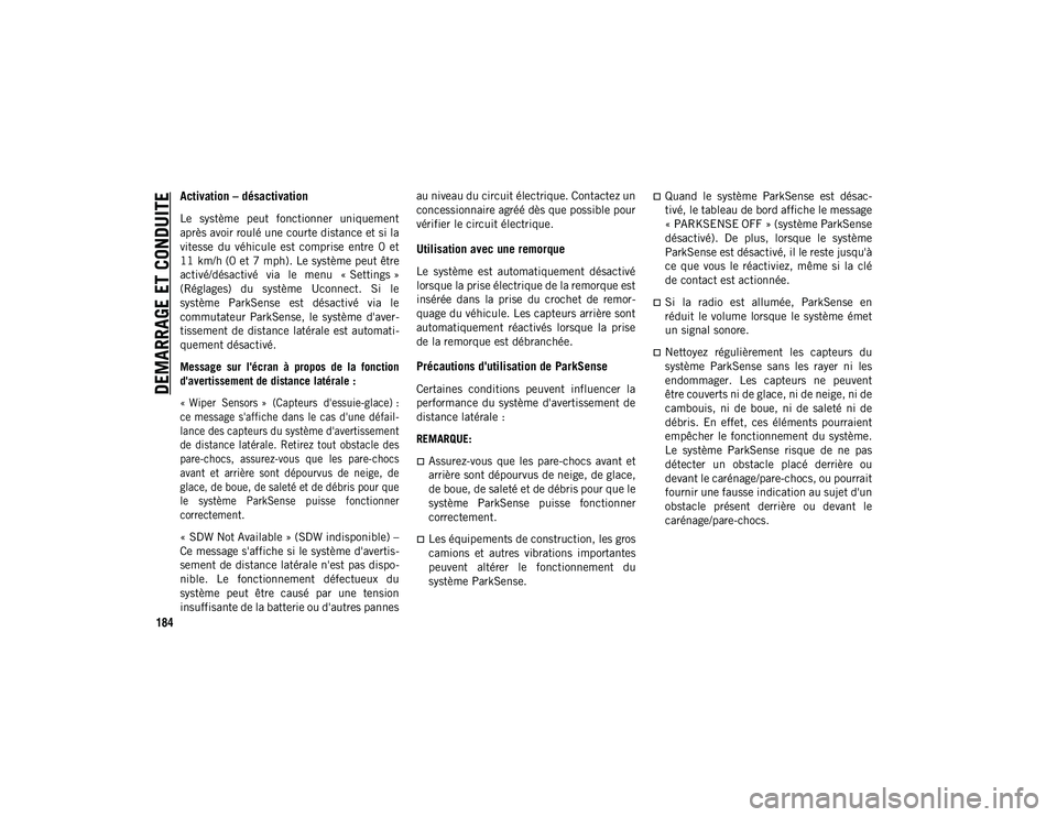 JEEP COMPASS 2020 Notice dentretien (in French) DEMARRAGE ET CONDUITE
184
Activation – désactivation
Le système peut fonctionner uniquement
après avoir roulé une courte distance et si la
vitesse du véhicule est comprise entre 0 et JEEP COMPASS 2020 Notice dentretien (in French) DEMARRAGE ET CONDUITE
184
Activation – désactivation
Le système peut fonctionner uniquement
après avoir roulé une courte distance et si la
vitesse du véhicule est comprise entre 0 et