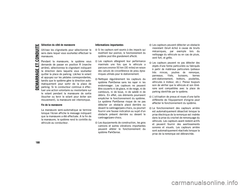 JEEP COMPASS 2020 Notice dentretien (in French) DEMARRAGE ET CONDUITE
188
Sélection du côté de manœuvre
Utilisez les clignotants pour sélectionner le
sens dans lequel vous souhaitez effectuer la
manœuvre.
Pendant la manœuvre, le sys JEEP COMPASS 2020 Notice dentretien (in French) DEMARRAGE ET CONDUITE
188
Sélection du côté de manœuvre
Utilisez les clignotants pour sélectionner le
sens dans lequel vous souhaitez effectuer la
manœuvre.
Pendant la manœuvre, le sys
