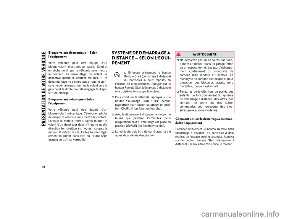 JEEP COMPASS 2020  Notice dentretien (in French) PRESENTATION DE VOTRE VEHICULE
18
Bloque-volant électronique — Selon 
l'équipement 
Votre  véhicule  peut  être  équipé  d'un
bloque-volant  électronique  passif.  Celui-ci
empêche  