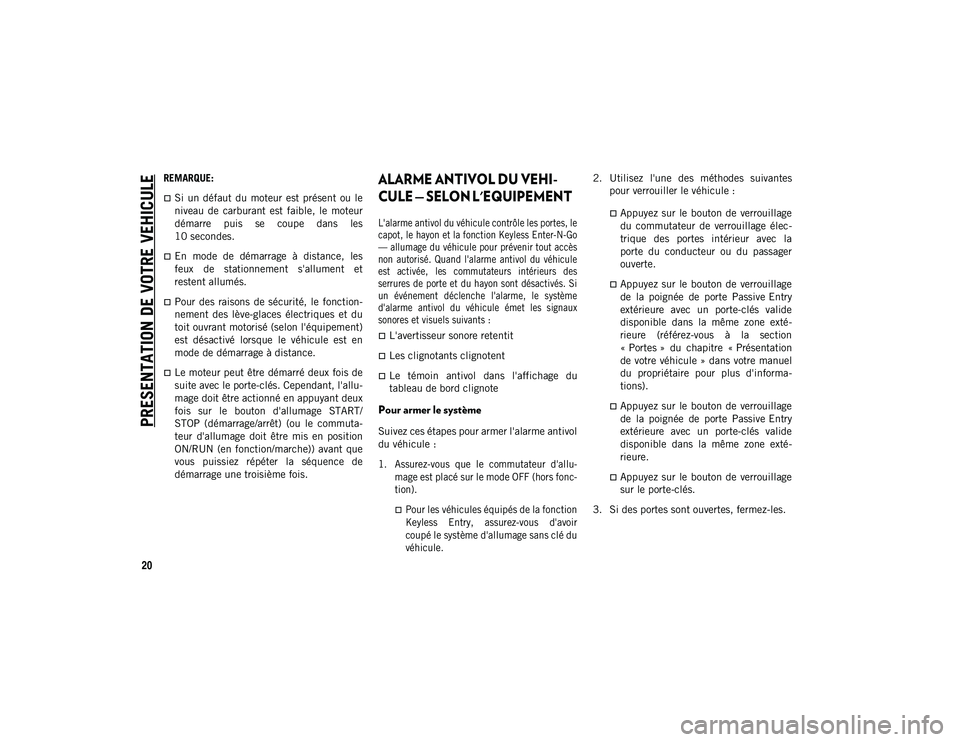 JEEP COMPASS 2020 Notice dentretien (in French) PRESENTATION DE VOTRE VEHICULE
20
REMARQUE:
Si un défaut du moteur est présent ou le
niveau de carburant est faible, le moteur
démarre puis se coupe dans les
10 secondes.
E JEEP COMPASS 2020 Notice dentretien (in French) PRESENTATION DE VOTRE VEHICULE
20
REMARQUE:
Si un défaut du moteur est présent ou le
niveau de carburant est faible, le moteur
démarre puis se coupe dans les
10 secondes.
E