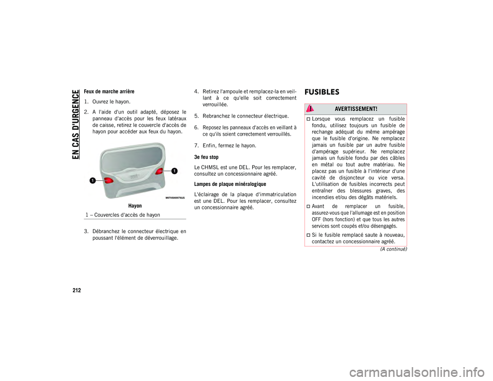 JEEP COMPASS 2020 Notice dentretien (in French) EN CAS D'URGENCE
212
(A continué)
Feux de marche arrière
1. Ouvrez le hayon.
2. A l'aide d'un outil adapté, déposez lepanneau d'accès pour les feux latéraux
de caisse, JEEP COMPASS 2020 Notice dentretien (in French) EN CAS D'URGENCE
212
(A continué)
Feux de marche arrière
1. Ouvrez le hayon.
2. A l'aide d'un outil adapté, déposez lepanneau d'accès pour les feux latéraux
de caisse,