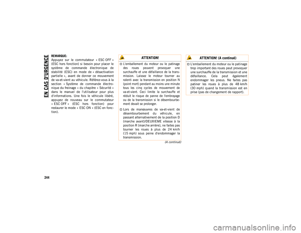 JEEP COMPASS 2020 Notice dentretien (in French) EN CAS D'URGENCE
244
(A continué)
REMARQUE:
Appuyez sur le commutateur « ESC OFF »
(ESC hors fonction) si besoin pour placer le
système de commande électronique de
stabilité (ES JEEP COMPASS 2020 Notice dentretien (in French) EN CAS D'URGENCE
244
(A continué)
REMARQUE:
Appuyez sur le commutateur « ESC OFF »
(ESC hors fonction) si besoin pour placer le
système de commande électronique de
stabilité (ES