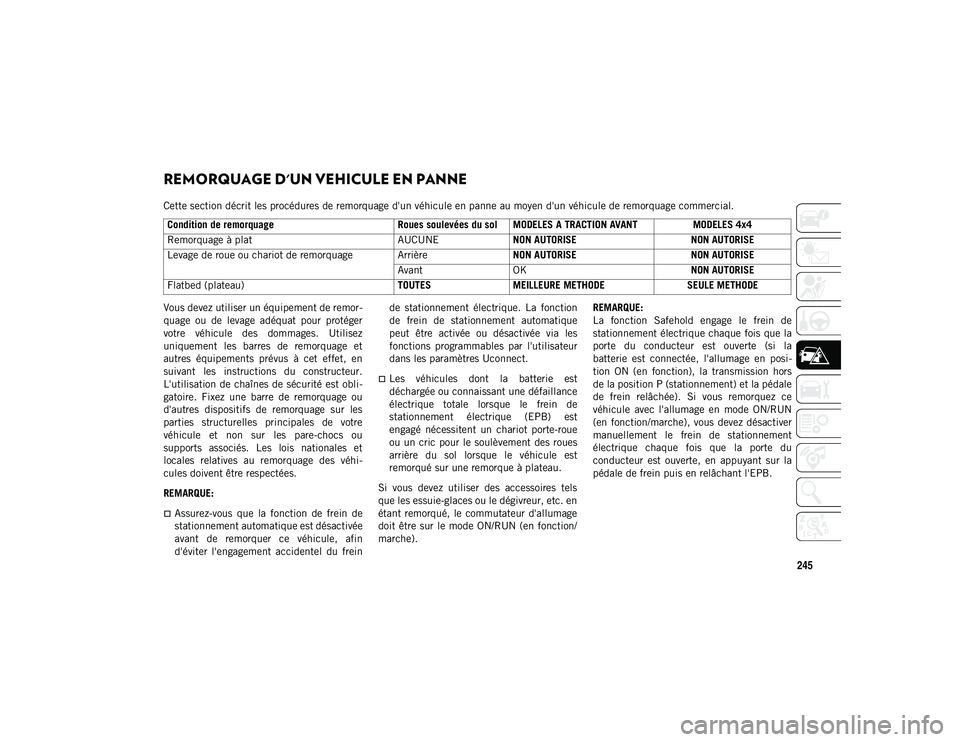 JEEP COMPASS 2020 Notice dentretien (in French) 245
REMORQUAGE D'UN VEHICULE EN PANNE
Cette section décrit les procédures de remorquage d'un véhicule en panne au moyen d'un véhicule de remorquage commercial.
Vous devez utiliser un JEEP COMPASS 2020 Notice dentretien (in French) 245
REMORQUAGE D'UN VEHICULE EN PANNE
Cette section décrit les procédures de remorquage d'un véhicule en panne au moyen d'un véhicule de remorquage commercial.
Vous devez utiliser un