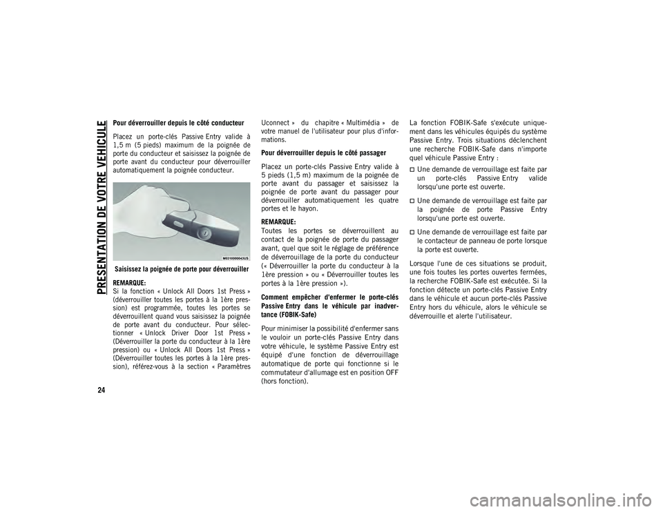 JEEP COMPASS 2020 Notice dentretien (in French) PRESENTATION DE VOTRE VEHICULE
24
Pour déverrouiller depuis le côté conducteur
Placez un porte-clés Passive Entry valide à
1,5 m (5 pieds) maximum de la poignée de
porte du conducteu JEEP COMPASS 2020 Notice dentretien (in French) PRESENTATION DE VOTRE VEHICULE
24
Pour déverrouiller depuis le côté conducteur
Placez un porte-clés Passive Entry valide à
1,5 m (5 pieds) maximum de la poignée de
porte du conducteu