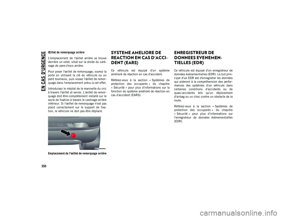 JEEP COMPASS 2020 Notice dentretien (in French) EN CAS D'URGENCE
250
Œillet de remorquage arrière
L'emplacement de l'œillet arrière se trouve
derrière un volet, situé sur la droite du caré-
nage de pare-chocs arrière.
Pour JEEP COMPASS 2020 Notice dentretien (in French) EN CAS D'URGENCE
250
Œillet de remorquage arrière
L'emplacement de l'œillet arrière se trouve
derrière un volet, situé sur la droite du caré-
nage de pare-chocs arrière.
Pour