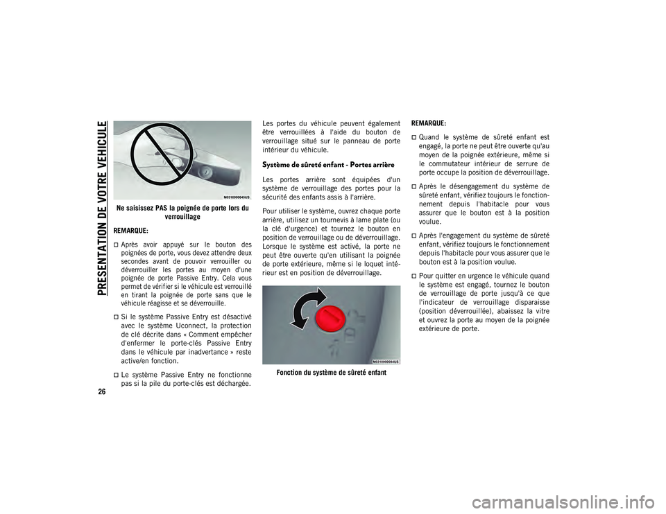 JEEP COMPASS 2020 Notice dentretien (in French) PRESENTATION DE VOTRE VEHICULE
26
Ne saisissez PAS la poignée de porte lors du verrouillage
REMARQUE:
Après avoir appuyé sur le bouton des
poignées de porte, vous devez attendre deux
sec JEEP COMPASS 2020 Notice dentretien (in French) PRESENTATION DE VOTRE VEHICULE
26
Ne saisissez PAS la poignée de porte lors du verrouillage
REMARQUE:
Après avoir appuyé sur le bouton des
poignées de porte, vous devez attendre deux
sec