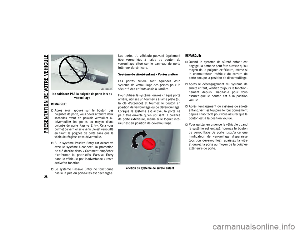 JEEP COMPASS 2020  Notice dentretien (in French) PRESENTATION DE VOTRE VEHICULE
26
Ne saisissez PAS la poignée de porte lors du verrouillage
REMARQUE:

Après  avoir  appuyé  sur  le  bouton  des
poignées de porte, vous devez attendre deux
sec