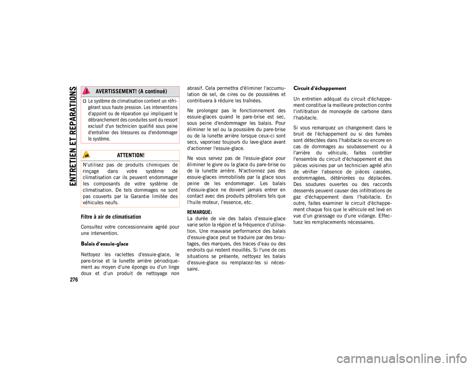 JEEP COMPASS 2020 Notice dentretien (in French) ENTRETIEN ET REPARATIONS
276
Filtre à air de climatisation
Consultez votre concessionnaire agréé pour
une intervention.
Balais d'essuie-glace
Nettoyez les raclettes d'essuie-glace, JEEP COMPASS 2020 Notice dentretien (in French) ENTRETIEN ET REPARATIONS
276
Filtre à air de climatisation
Consultez votre concessionnaire agréé pour
une intervention.
Balais d'essuie-glace
Nettoyez les raclettes d'essuie-glace,