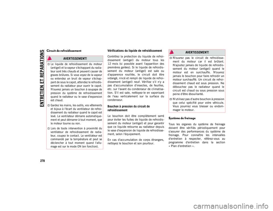 JEEP COMPASS 2020 Notice dentretien (in French) ENTRETIEN ET REPARATIONS
278
Circuit de refroidissementVérifications du liquide de refroidissement
Contrôlez la protection du liquide de refroi-
dissement (antigel) du moteur tous les
12 JEEP COMPASS 2020 Notice dentretien (in French) ENTRETIEN ET REPARATIONS
278
Circuit de refroidissementVérifications du liquide de refroidissement
Contrôlez la protection du liquide de refroi-
dissement (antigel) du moteur tous les
12