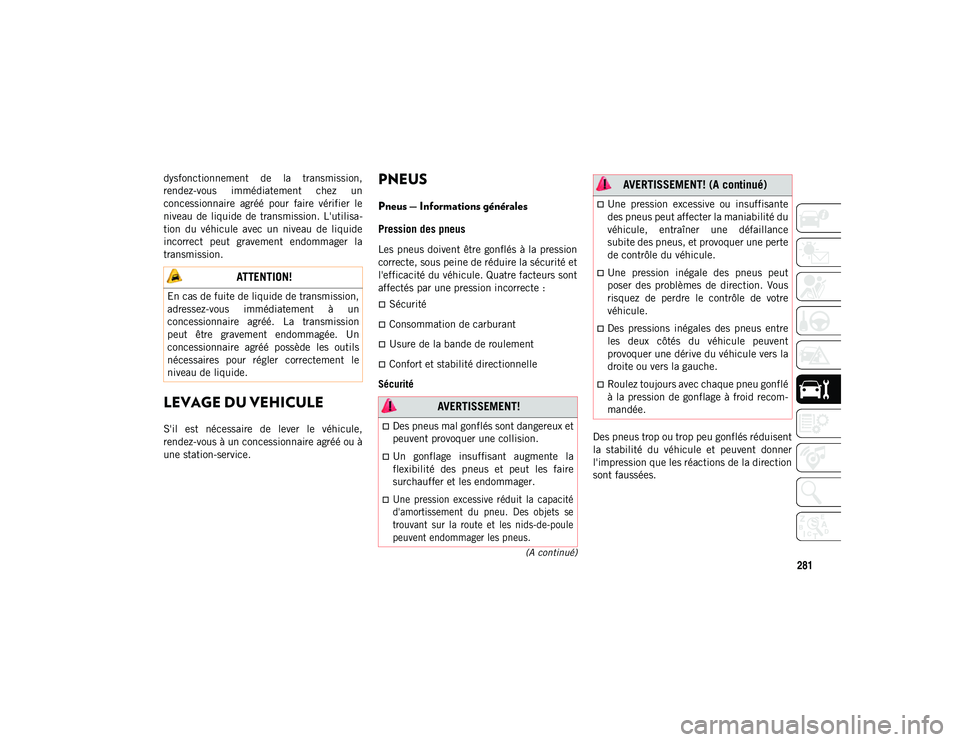 JEEP COMPASS 2020 Notice dentretien (in French) 281
(A continué)
dysfonctionnement de la transmission,
rendez-vous immédiatement chez un
concessionnaire agréé pour faire vérifier le
niveau de liquide de transmission. L'util JEEP COMPASS 2020 Notice dentretien (in French) 281
(A continué)
dysfonctionnement de la transmission,
rendez-vous immédiatement chez un
concessionnaire agréé pour faire vérifier le
niveau de liquide de transmission. L'util