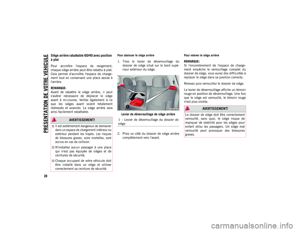 JEEP COMPASS 2020  Notice dentretien (in French) PRESENTATION DE VOTRE VEHICULE
28
Siège arrière rabattable 60/40 avec position 
à plat  
Pour  accroître  l'espace  de  rangement,
chaque siège arrière peut être rabattu à plat.
Cela  perm