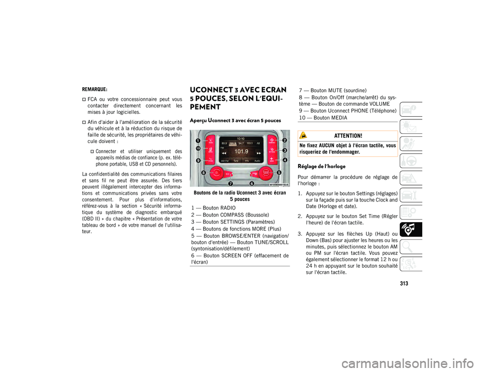 JEEP COMPASS 2020 Notice dentretien (in French) 313
REMARQUE:
FCA ou votre concessionnaire peut vous
contacter directement concernant les
mises à jour logicielles.
Afin d'aider à l'amélioration de la sécurité
du véhicule JEEP COMPASS 2020 Notice dentretien (in French) 313
REMARQUE:
FCA ou votre concessionnaire peut vous
contacter directement concernant les
mises à jour logicielles.
Afin d'aider à l'amélioration de la sécurité
du véhicule