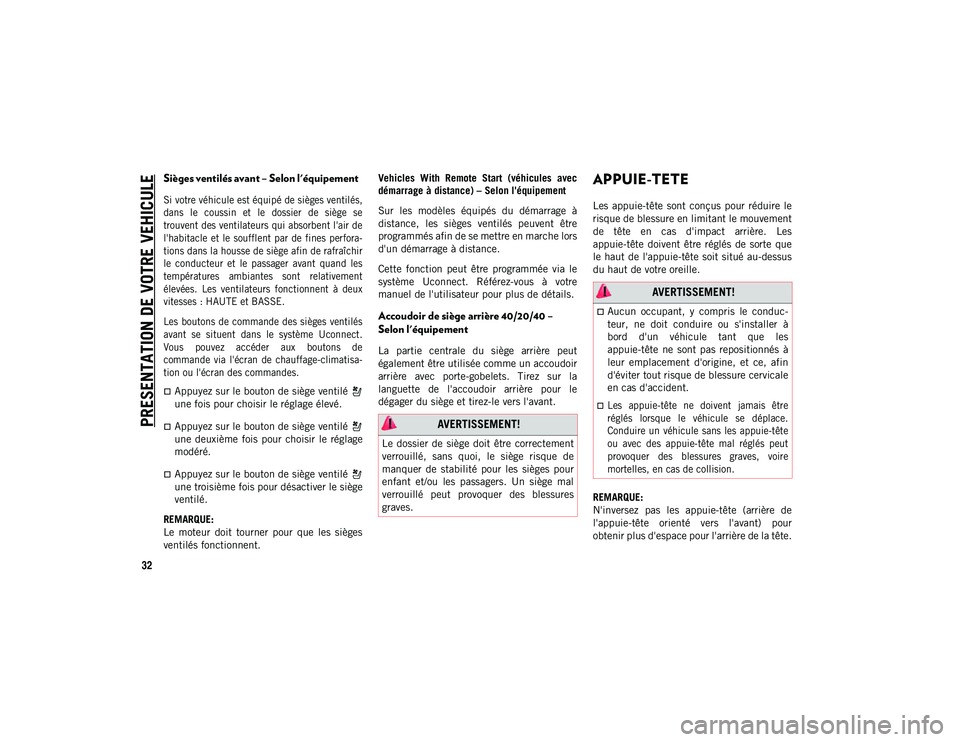 JEEP COMPASS 2020 Notice dentretien (in French) PRESENTATION DE VOTRE VEHICULE
32
Sièges ventilés avant – Selon l'équipement
Si votre véhicule est équipé de sièges ventilés,
dans le coussin et le dossier de siège se
trouve JEEP COMPASS 2020 Notice dentretien (in French) PRESENTATION DE VOTRE VEHICULE
32
Sièges ventilés avant – Selon l'équipement
Si votre véhicule est équipé de sièges ventilés,
dans le coussin et le dossier de siège se
trouve