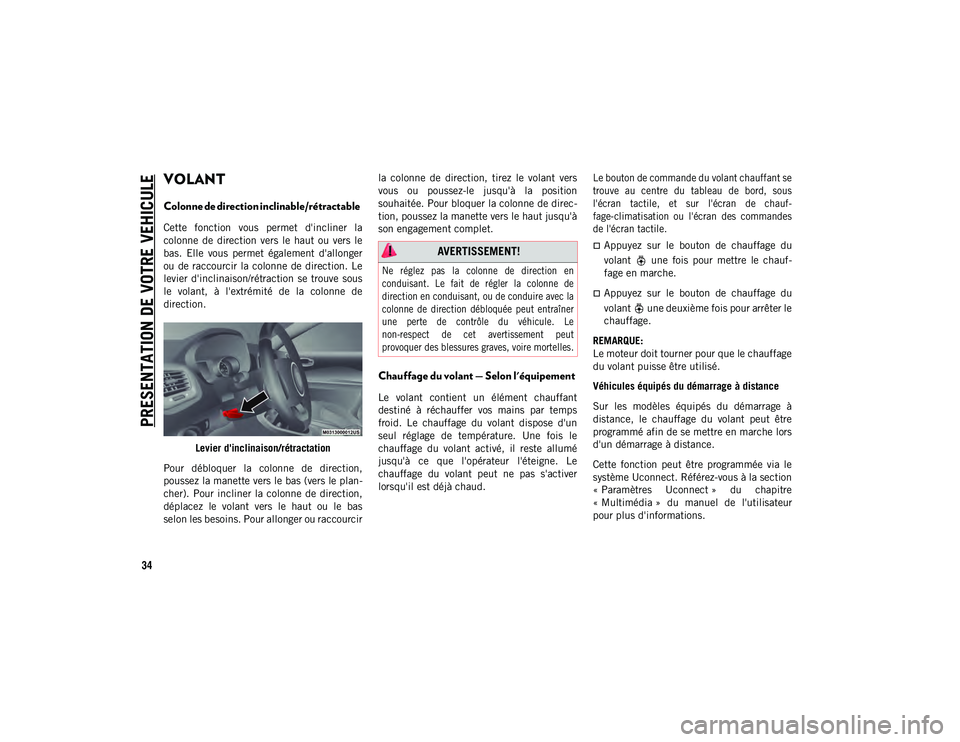 JEEP COMPASS 2020  Notice dentretien (in French) PRESENTATION DE VOTRE VEHICULE
34
VOLANT   
Colonne de direction inclinable/rétractable  
Cette  fonction  vous  permet  d'incliner  la
colonne  de  direction  vers  le  haut  ou  vers  le
bas.  