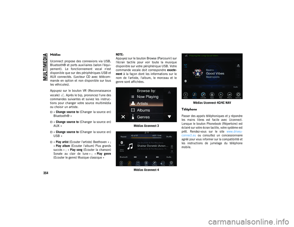 JEEP COMPASS 2020 Notice dentretien (in French) MULTIMEDIA
354
Médias
Uconnect propose des connexions via USB,
Bluetooth® et ports auxiliaires (selon l'équi-
pement). Le fonctionnement vocal n'est
disponible que sur des périph JEEP COMPASS 2020 Notice dentretien (in French) MULTIMEDIA
354
Médias
Uconnect propose des connexions via USB,
Bluetooth® et ports auxiliaires (selon l'équi-
pement). Le fonctionnement vocal n'est
disponible que sur des périph