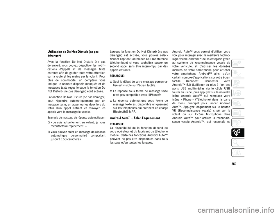 JEEP COMPASS 2020 Notice dentretien (in French) 359
Utilisation de Do Not Disturb (ne pas
déranger)
Avec la fonction Do Not Disturb (ne pas
déranger), vous pouvez désactiver les notifi-
cations d'appels et de messages texte
e JEEP COMPASS 2020 Notice dentretien (in French) 359
Utilisation de Do Not Disturb (ne pas
déranger)
Avec la fonction Do Not Disturb (ne pas
déranger), vous pouvez désactiver les notifi-
cations d'appels et de messages texte
e