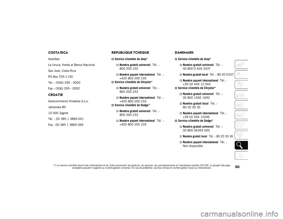 JEEP COMPASS 2020 Notice dentretien (in French)
(*) Le service clientèle fournit des informations et de l'aide concernant les produits, les services, les concessionnaires et l'assistance routière 24 h/24. La plupart des pays européens p JEEP COMPASS 2020 Notice dentretien (in French)
(*) Le service clientèle fournit des informations et de l'aide concernant les produits, les services, les concessionnaires et l'assistance routière 24 h/24. La plupart des pays européens p