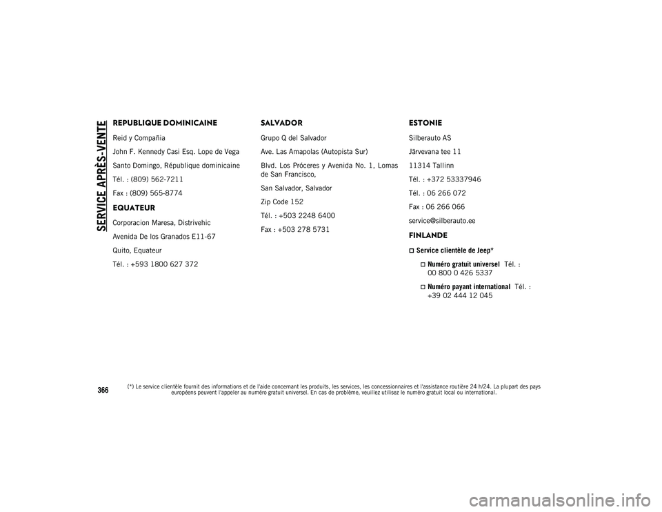 JEEP COMPASS 2020 Notice dentretien (in French) SERVICE APRÈS-VENTE
(*) Le service clientèle fournit des informations et de l'aide concernant les produits, les services, les concessionnaires et l'assistance routière 24 h/24. La plupart JEEP COMPASS 2020 Notice dentretien (in French) SERVICE APRÈS-VENTE
(*) Le service clientèle fournit des informations et de l'aide concernant les produits, les services, les concessionnaires et l'assistance routière 24 h/24. La plupart