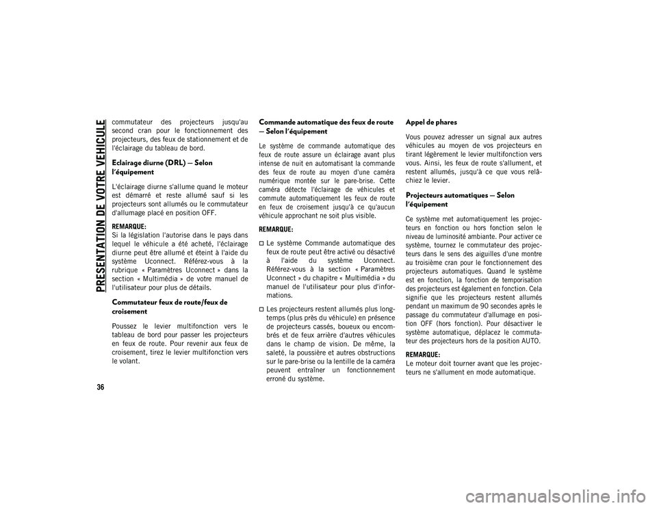 JEEP COMPASS 2020 Notice dentretien (in French) PRESENTATION DE VOTRE VEHICULE
36
commutateur des projecteurs jusqu'au
second cran pour le fonctionnement des
projecteurs, des feux de stationnement et de
l'éclairage du tableau de bo JEEP COMPASS 2020 Notice dentretien (in French) PRESENTATION DE VOTRE VEHICULE
36
commutateur des projecteurs jusqu'au
second cran pour le fonctionnement des
projecteurs, des feux de stationnement et de
l'éclairage du tableau de bo