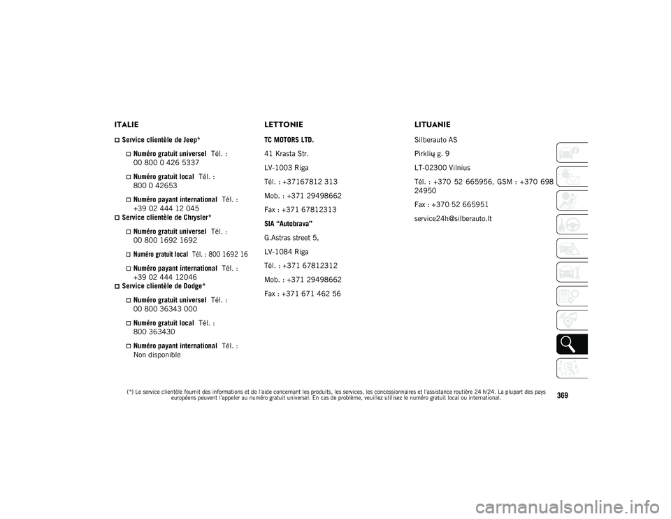 JEEP COMPASS 2020 Notice dentretien (in French)
(*) Le service clientèle fournit des informations et de l'aide concernant les produits, les services, les concessionnaires et l'assistance routière 24 h/24. La plupart des pays européens p JEEP COMPASS 2020 Notice dentretien (in French)
(*) Le service clientèle fournit des informations et de l'aide concernant les produits, les services, les concessionnaires et l'assistance routière 24 h/24. La plupart des pays européens p