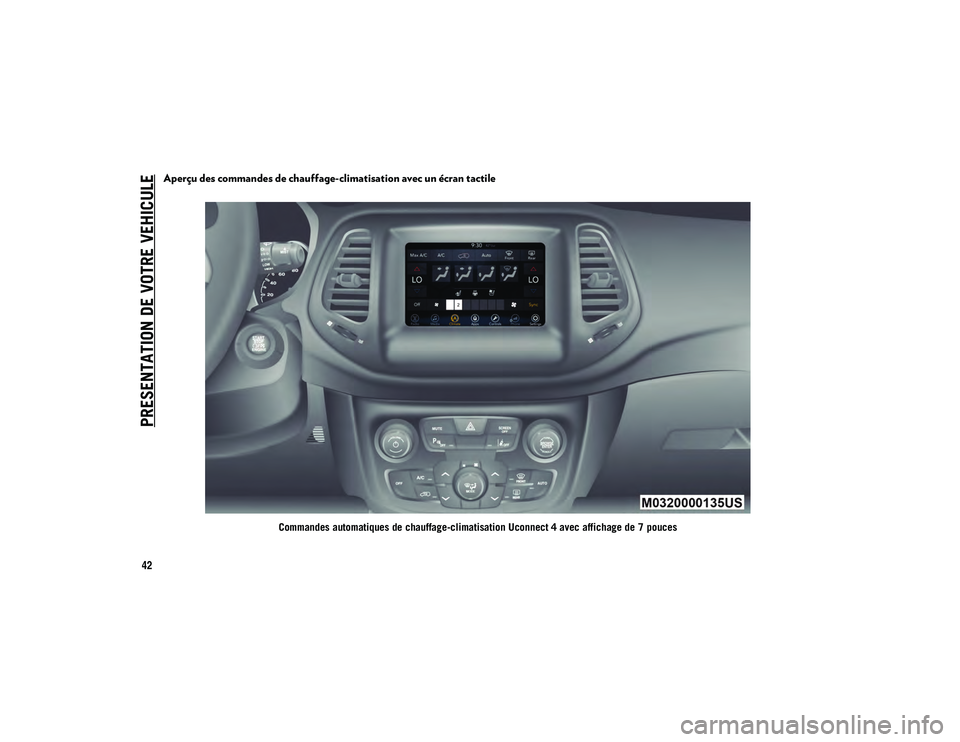 JEEP COMPASS 2020  Notice dentretien (in French) PRESENTATION DE VOTRE VEHICULE
42
Aperçu des commandes de chauffage-climatisation avec un écran tactile
Commandes automatiques de chauffage-climatisation Uconnect 4 avec affichage de 7 pouces
20_MP_