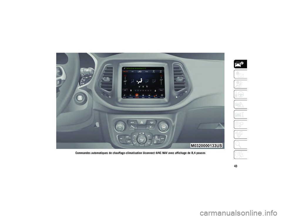 JEEP COMPASS 2020  Notice dentretien (in French) 43
Commandes automatiques de chauffage-climatisation Uconnect 4/4C NAV avec affichage de 8,4 pouces
20_MP_UG_FR_EU_t.book  Page 43   