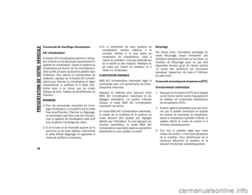 JEEP COMPASS 2020  Notice dentretien (in French) PRESENTATION DE VOTRE VEHICULE
48
Commande de chauffage-climatisation
A/C (climatisation) 

Le bouton A/C (climatisation) permet à l'utilisa-
teur d'activer ou de désactiver manuellement le
