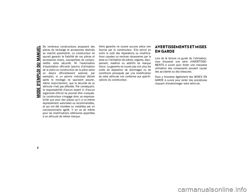 JEEP COMPASS 2020 Notice dentretien (in French) MODE D'EMPLOI DU MANUEL
4
De nombreux constructeurs proposent des
pièces de rechange et accessoires destinés
au marché automobile. Le constructeur ne
saurait garantir la fiabil JEEP COMPASS 2020 Notice dentretien (in French) MODE D'EMPLOI DU MANUEL
4
De nombreux constructeurs proposent des
pièces de rechange et accessoires destinés
au marché automobile. Le constructeur ne
saurait garantir la fiabil