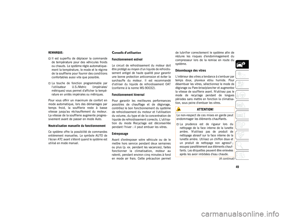 JEEP COMPASS 2020 Notice dentretien (in French) 49
(A continué)
REMARQUE:
Il est superflu de déplacer la commande
de température pour des véhicules froids
ou chauds. Le système règle automatique-
ment la température, le mode et JEEP COMPASS 2020 Notice dentretien (in French) 49
(A continué)
REMARQUE:
Il est superflu de déplacer la commande
de température pour des véhicules froids
ou chauds. Le système règle automatique-
ment la température, le mode et