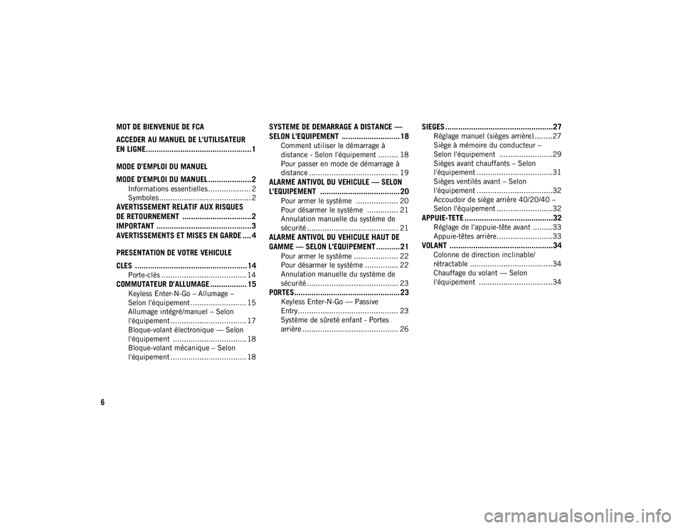 JEEP COMPASS 2020 Notice dentretien (in French) 6
MOT DE BIENVENUE DE FCA
ACCEDER AU MANUEL DE L'UTILISATEUR
EN LIGNE................................................. 1
MODE D'EMPLOI DU MANUEL
MODE D'EMPLOI DU MANUEL ................. JEEP COMPASS 2020 Notice dentretien (in French) 6
MOT DE BIENVENUE DE FCA
ACCEDER AU MANUEL DE L'UTILISATEUR
EN LIGNE................................................. 1
MODE D'EMPLOI DU MANUEL
MODE D'EMPLOI DU MANUEL .................