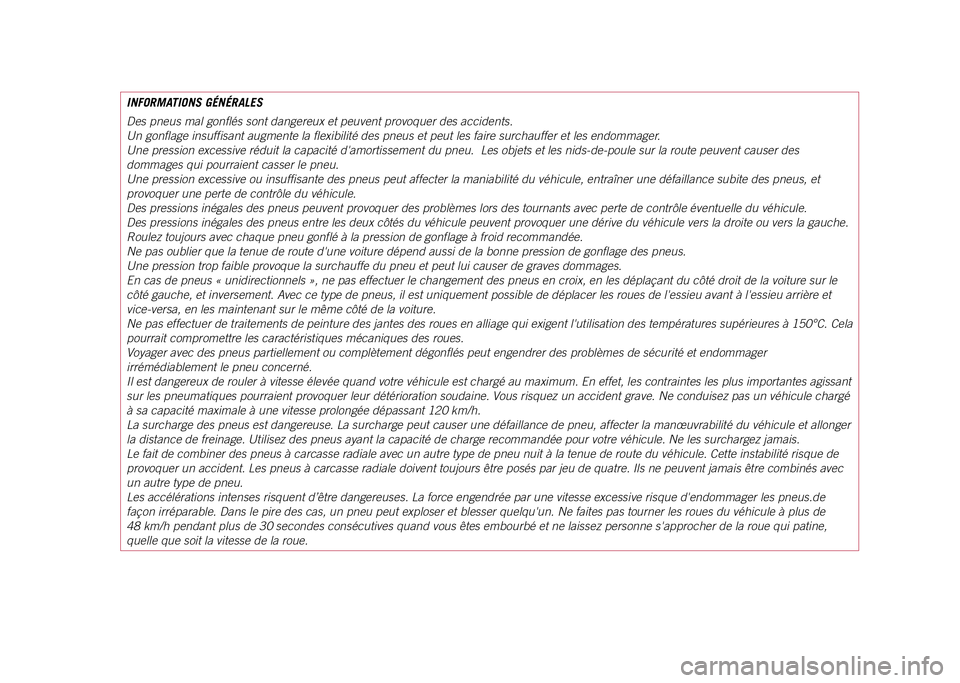 JEEP COMPASS 2021 Notice dentretien (in French) INFORMATIONS GÉNÉRALES
Des pneus mal gonflés sont dangereux et peuvent provoquer des acciden\
ts.
Un gonflage insuffisant augmente la flexibilité des pneus et peut les\
faire surchauffer et les e JEEP COMPASS 2021 Notice dentretien (in French) INFORMATIONS GÉNÉRALES
Des pneus mal gonflés sont dangereux et peuvent provoquer des acciden\
ts.
Un gonflage insuffisant augmente la flexibilité des pneus et peut les\
faire surchauffer et les e