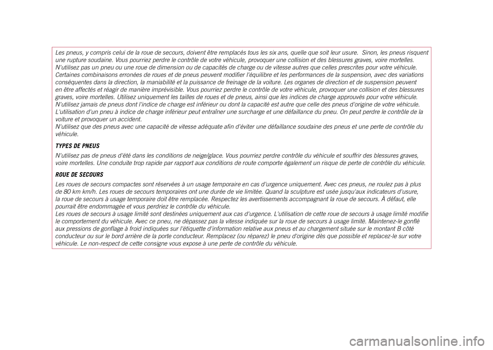 JEEP COMPASS 2021  Notice dentretien (in French) Les pneus, y compris celui de la roue de secours, doivent être rempla\
cés tous les six ans, quelle que soit leur usure.  Sinon, les pneus risquent 
une rupture soudaine. Vous pourriez perdre le co