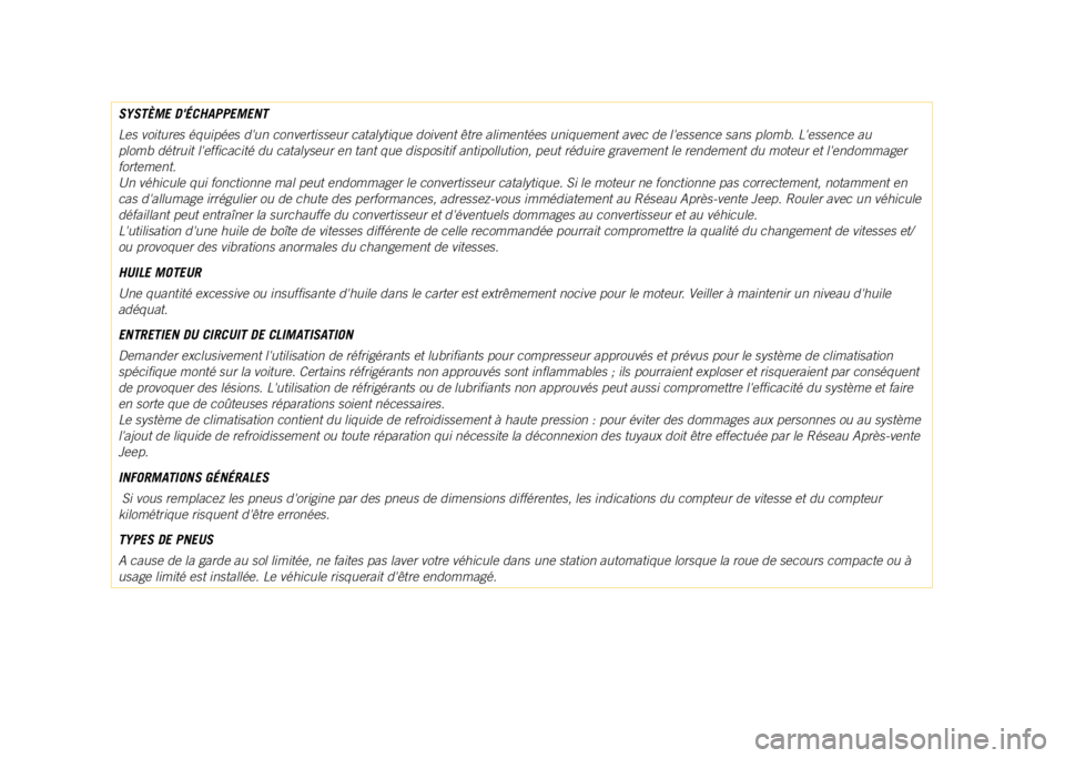 JEEP COMPASS 2021 Notice dentretien (in French) SYSTÈME DÉCHAPPEMENT
Les voitures équipées dun convertisseur catalytique doivent êt\
re alimentées uniquement avec de lessence sans plomb. Lessence au
plomb détruit lefficacité du cataly JEEP COMPASS 2021 Notice dentretien (in French) SYSTÈME DÉCHAPPEMENT
Les voitures équipées dun convertisseur catalytique doivent êt\
re alimentées uniquement avec de lessence sans plomb. Lessence au
plomb détruit lefficacité du cataly
