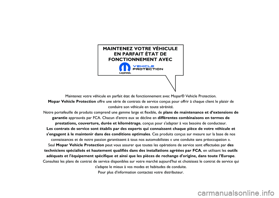 JEEP COMPASS 2021  Notice dentretien (in French) Maintenez votre véhicule en parfait état de fonctionnement avec Mo\
par® Vehicle Protection.
Mopar Vehicle Protection offre une série de contrats de service conçus pour offrir à cha\
que client 