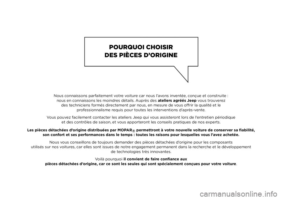 JEEP COMPASS 2021  Notice dentretien (in French)  
Nous connaissons parfaitement votre voiture car nous l’avons inventée, conçue et construite :nous en connaissons les moindres détails. Auprès des  ateliers agréés Jeep vous trouverez
des tec