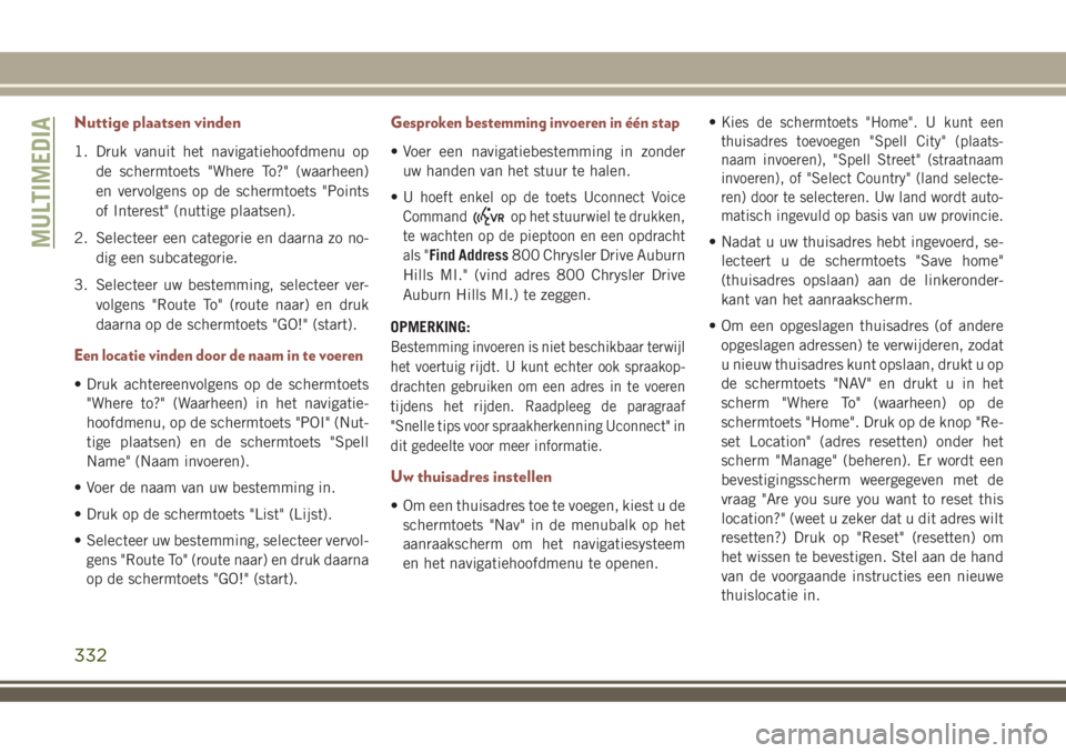 JEEP COMPASS 2018  Instructieboek (in Dutch) Nuttige plaatsen vinden
1. Druk vanuit het navigatiehoofdmenu op
de schermtoets "Where To?" (waarheen)
en vervolgens op de schermtoets "Points
of Interest" (nuttige plaatsen).
2. Selec