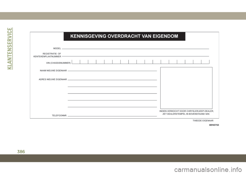 JEEP COMPASS 2019 Instructieboek (in Dutch) KLANTENSERVICE
386 JEEP COMPASS 2019 Instructieboek (in Dutch) KLANTENSERVICE
386