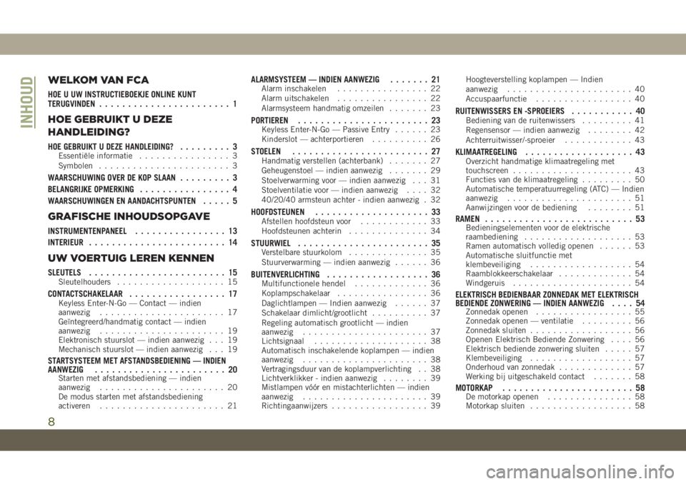 JEEP COMPASS 2019  Instructieboek (in Dutch) WELKOM VAN FCA
HOE U UW INSTRUCTIEBOEKJE ONLINE KUNT
TERUGVINDEN....................... 1
HOE GEBRUIKT U DEZE
HANDLEIDING?
HOE GEBRUIKT U DEZE HANDLEIDING?......... 3Essentiële informatie............