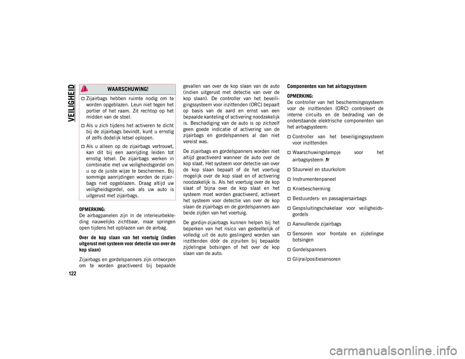 JEEP COMPASS 2020 Instructieboek (in Dutch) VEILIGHEID
122
OPMERKING:
De airbagpanelen zijn in de interieurbekle-
ding nauwelijks zichtbaar, maar springen
open tijdens het opblazen van de airbag.
Over de kop slaan van het voertui JEEP COMPASS 2020 Instructieboek (in Dutch) VEILIGHEID
122
OPMERKING:
De airbagpanelen zijn in de interieurbekle-
ding nauwelijks zichtbaar, maar springen
open tijdens het opblazen van de airbag.
Over de kop slaan van het voertui