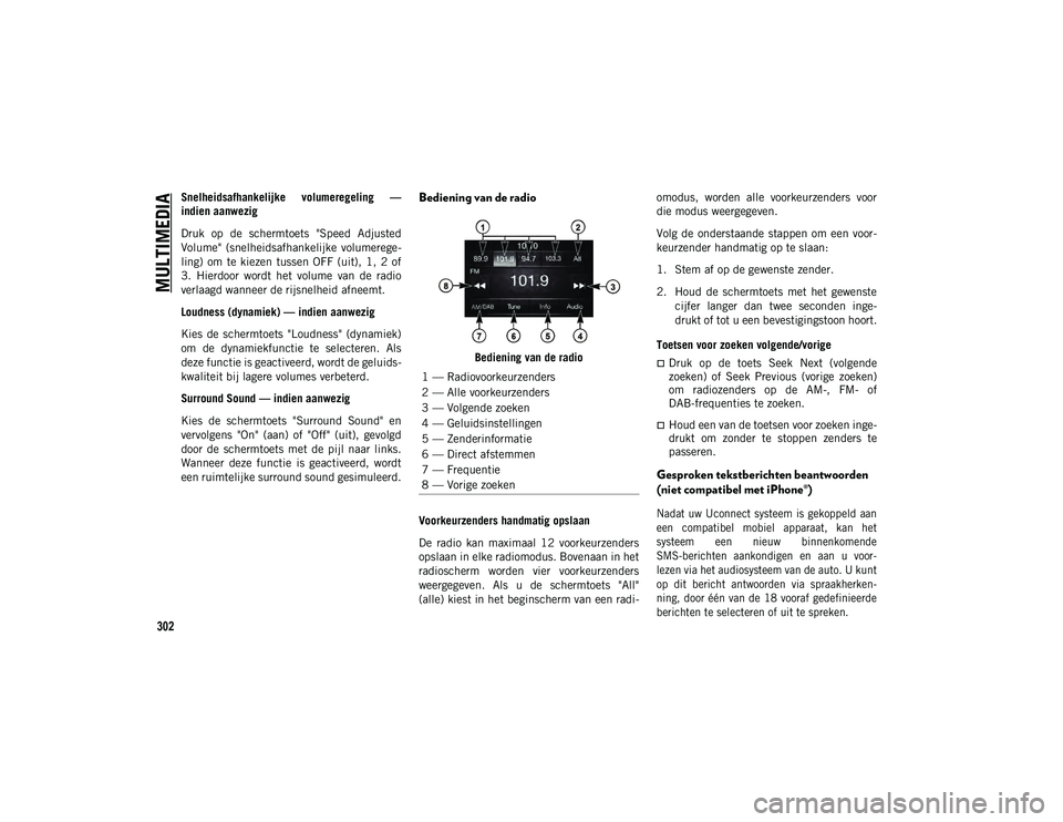 JEEP COMPASS 2020 Instructieboek (in Dutch) MULTIMEDIA
302
Snelheidsafhankelijke volumeregeling —
indien aanwezig
Druk op de schermtoets "Speed Adjusted
Volume" (snelheidsafhankelijke volumerege-
ling) om te kiezen tussen JEEP COMPASS 2020 Instructieboek (in Dutch) MULTIMEDIA
302
Snelheidsafhankelijke volumeregeling —
indien aanwezig
Druk op de schermtoets "Speed Adjusted
Volume" (snelheidsafhankelijke volumerege-
ling) om te kiezen tussen