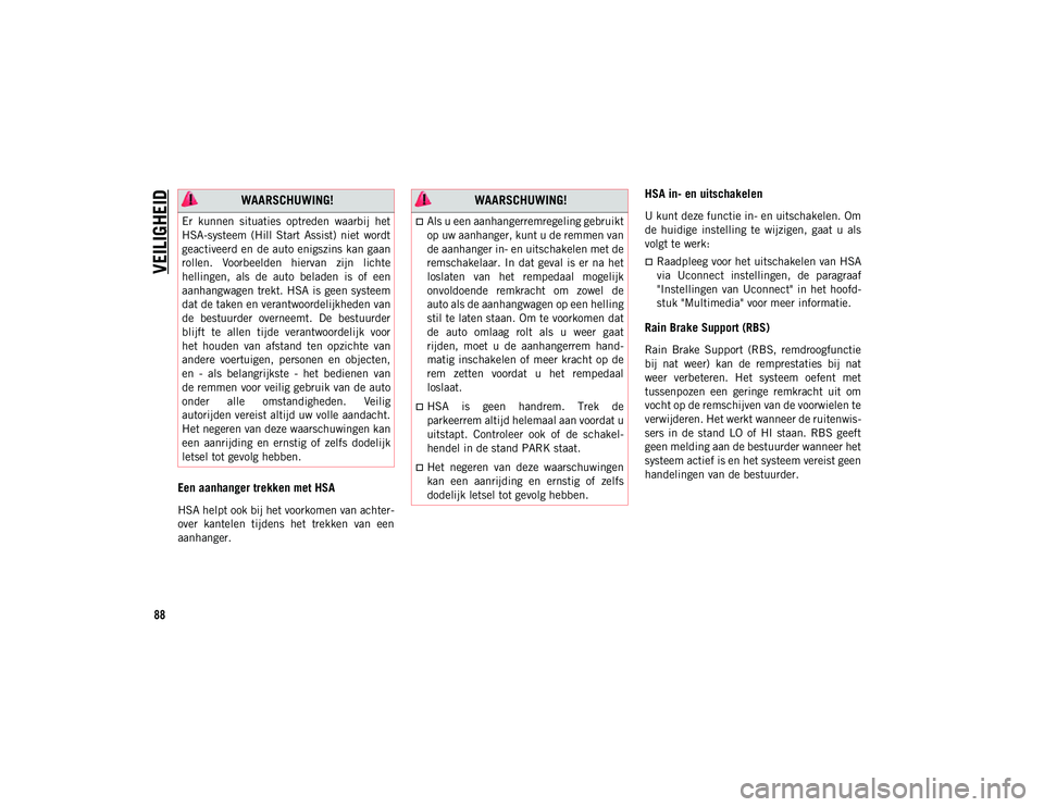 JEEP COMPASS 2020 Instructieboek (in Dutch) VEILIGHEID
88
Een aanhanger trekken met HSA
HSA helpt ook bij het voorkomen van achter-
over kantelen tijdens het trekken van een
aanhanger.
HSA in- en uitschakelen
U kunt deze functie in- en ui JEEP COMPASS 2020 Instructieboek (in Dutch) VEILIGHEID
88
Een aanhanger trekken met HSA
HSA helpt ook bij het voorkomen van achter-
over kantelen tijdens het trekken van een
aanhanger.
HSA in- en uitschakelen
U kunt deze functie in- en ui