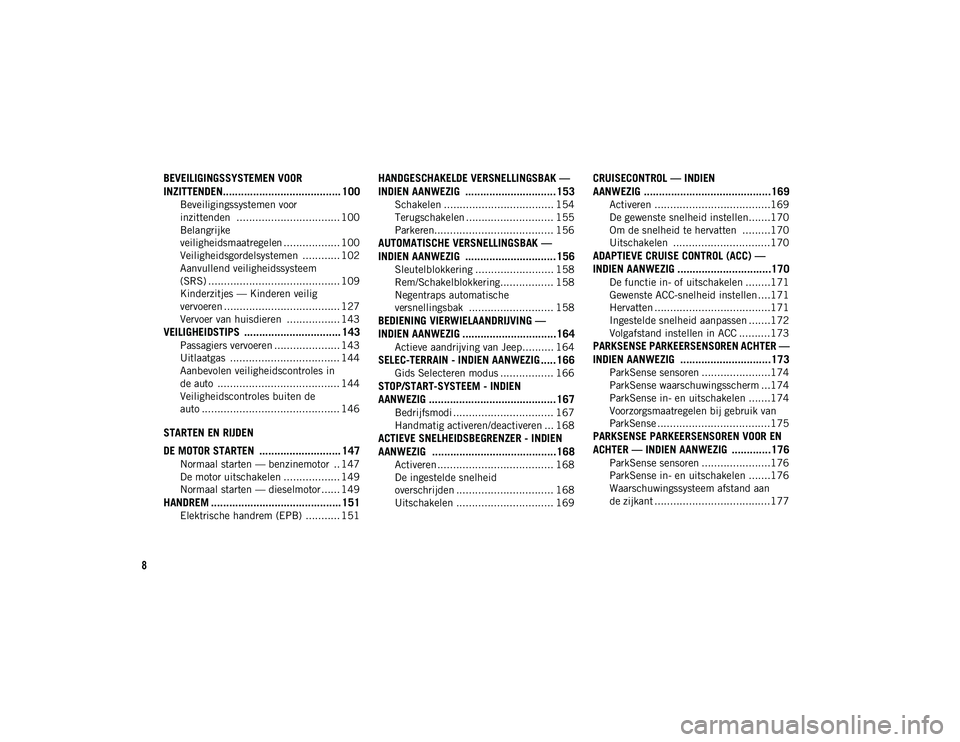 JEEP COMPASS 2020 Instructieboek (in Dutch) 8
BEVEILIGINGSSYSTEMEN VOOR
INZITTENDEN....................................... 100
Beveiligingssystemen voor
inzittenden ................................. 100 Belangrijke
veiligheidsmaatregelen .. JEEP COMPASS 2020 Instructieboek (in Dutch) 8
BEVEILIGINGSSYSTEMEN VOOR
INZITTENDEN....................................... 100
Beveiligingssystemen voor
inzittenden ................................. 100 Belangrijke
veiligheidsmaatregelen ..
