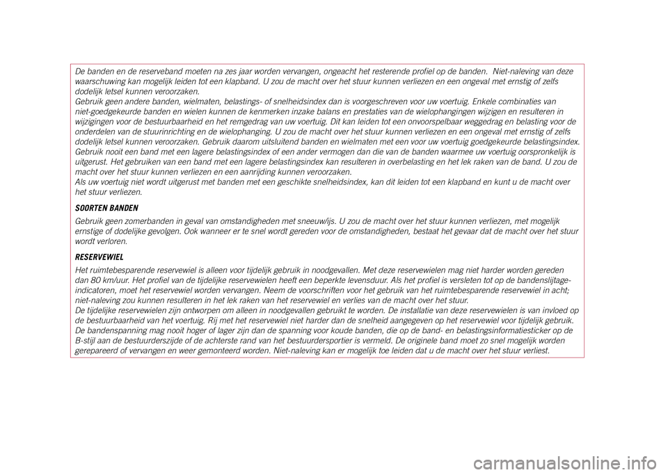 JEEP COMPASS 2021 Instructieboek (in Dutch) De banden en de reserveband moeten na zes jaar worden vervangen, ongeach\
t het resterende profiel op de banden. Niet-naleving van deze
waarschuwing kan mogelijk leiden tot een klapband. U zou de ma JEEP COMPASS 2021 Instructieboek (in Dutch) De banden en de reserveband moeten na zes jaar worden vervangen, ongeach\
t het resterende profiel op de banden. Niet-naleving van deze
waarschuwing kan mogelijk leiden tot een klapband. U zou de ma