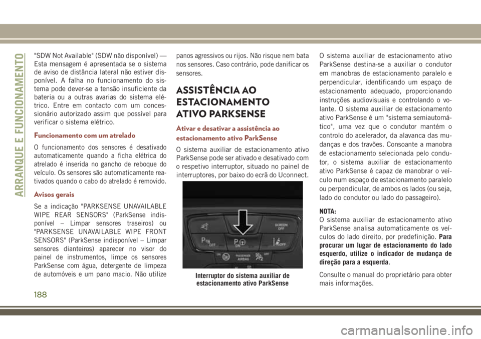 JEEP COMPASS 2018 Manual de Uso e Manutenção (in Portuguese) "SDW Not Available" (SDW não disponÃvel) —
Esta mensagem é apresentada se o sistema
de aviso de distância lateral não estiver dis-
ponÃvel. A falha no funcionamento do sis-
tema pode d JEEP COMPASS 2018 Manual de Uso e Manutenção (in Portuguese) "SDW Not Available" (SDW não disponÃvel) —
Esta mensagem é apresentada se o sistema
de aviso de distância lateral não estiver dis-
ponÃvel. A falha no funcionamento do sis-
tema pode d