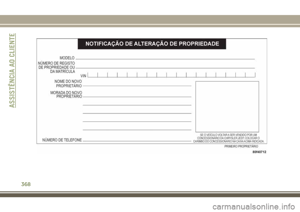 JEEP COMPASS 2018 Manual de Uso e Manutenção (in Portuguese) ASSISTÊNCIA AO CLIENTE
368 JEEP COMPASS 2018 Manual de Uso e Manutenção (in Portuguese) ASSISTÊNCIA AO CLIENTE
368