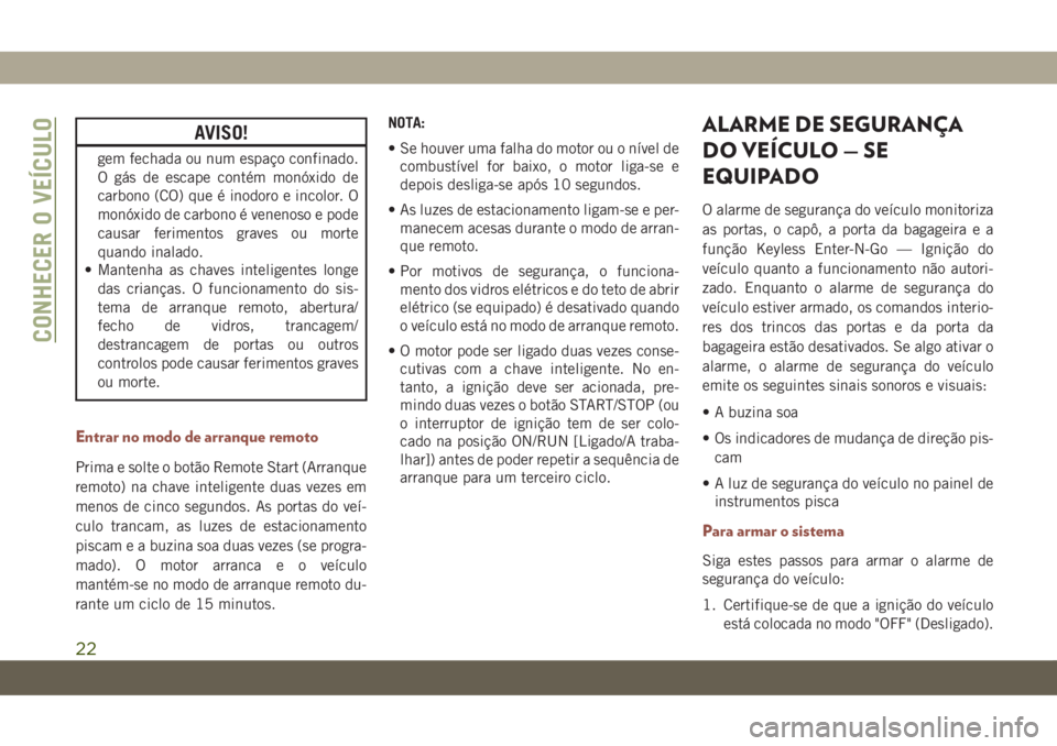 JEEP COMPASS 2019 Manual de Uso e Manutenção (in Portuguese) AVISO!
gem fechada ou num espaço confinado.
O gás de escape contém monóxido de
carbono (CO) que é inodoro e incolor. O
monóxido de carbono é venenoso e pode
causar ferimentos graves ou morte
qu JEEP COMPASS 2019 Manual de Uso e Manutenção (in Portuguese) AVISO!
gem fechada ou num espaço confinado.
O gás de escape contém monóxido de
carbono (CO) que é inodoro e incolor. O
monóxido de carbono é venenoso e pode
causar ferimentos graves ou morte
qu