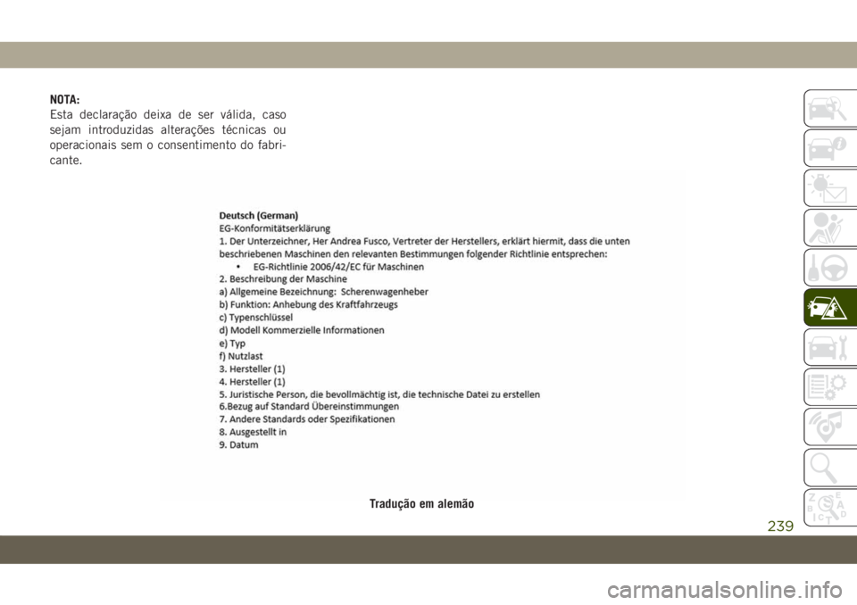 JEEP COMPASS 2019 Manual de Uso e Manutenção (in Portuguese) NOTA:
Esta declaração deixa de ser válida, caso
sejam introduzidas alterações técnicas ou
operacionais sem o consentimento do fabri-
cante.
Tradução em alemão
239 JEEP COMPASS 2019 Manual de Uso e Manutenção (in Portuguese) NOTA:
Esta declaração deixa de ser válida, caso
sejam introduzidas alterações técnicas ou
operacionais sem o consentimento do fabri-
cante.
Tradução em alemão
239