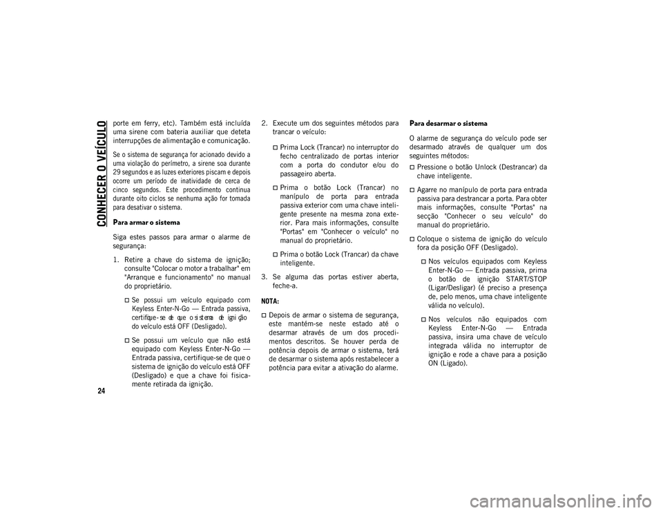 JEEP COMPASS 2020 Manual de Uso e Manutenção (in Portuguese) CONHECER O VEÍCULO
24
porte em ferry, etc). Também está incluída
uma sirene com bateria auxiliar que deteta
interrupções de alimentação e comunicação.
Se o sistema de segurança JEEP COMPASS 2020 Manual de Uso e Manutenção (in Portuguese) CONHECER O VEÍCULO
24
porte em ferry, etc). Também está incluída
uma sirene com bateria auxiliar que deteta
interrupções de alimentação e comunicação.
Se o sistema de segurança