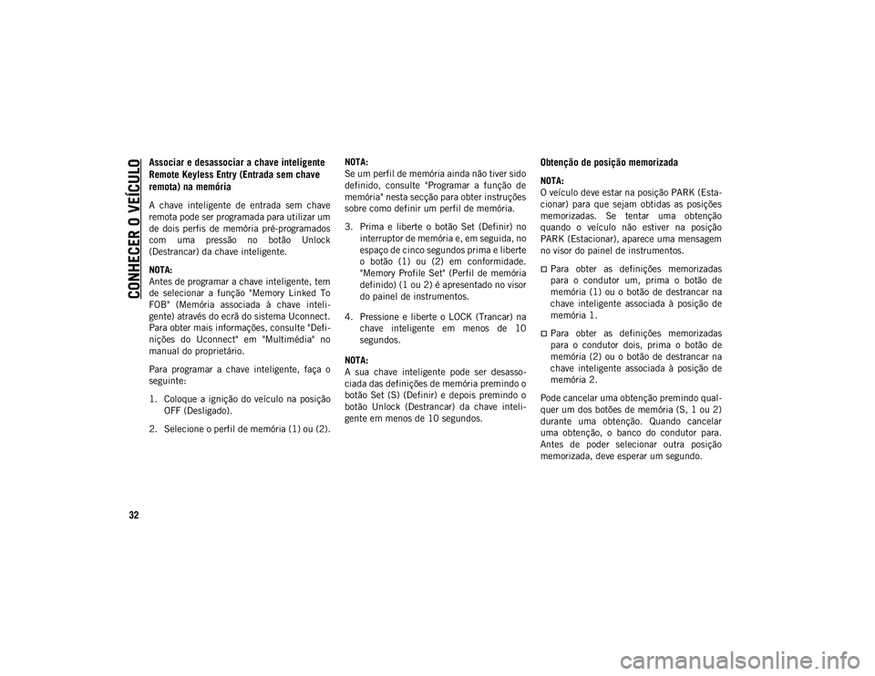 JEEP COMPASS 2020 Manual de Uso e Manutenção (in Portuguese) CONHECER O VEÍCULO
32
Associar e desassociar a chave inteligente
Remote Keyless Entry (Entrada sem chave
remota) na memória
A chave inteligente de entrada sem chave
remota pode ser programad JEEP COMPASS 2020 Manual de Uso e Manutenção (in Portuguese) CONHECER O VEÍCULO
32
Associar e desassociar a chave inteligente
Remote Keyless Entry (Entrada sem chave
remota) na memória
A chave inteligente de entrada sem chave
remota pode ser programad